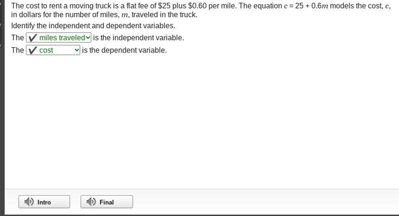 The cost to rent a moving truck is a flat fee of $25 plus $0.60 per mile. The equation-example-1