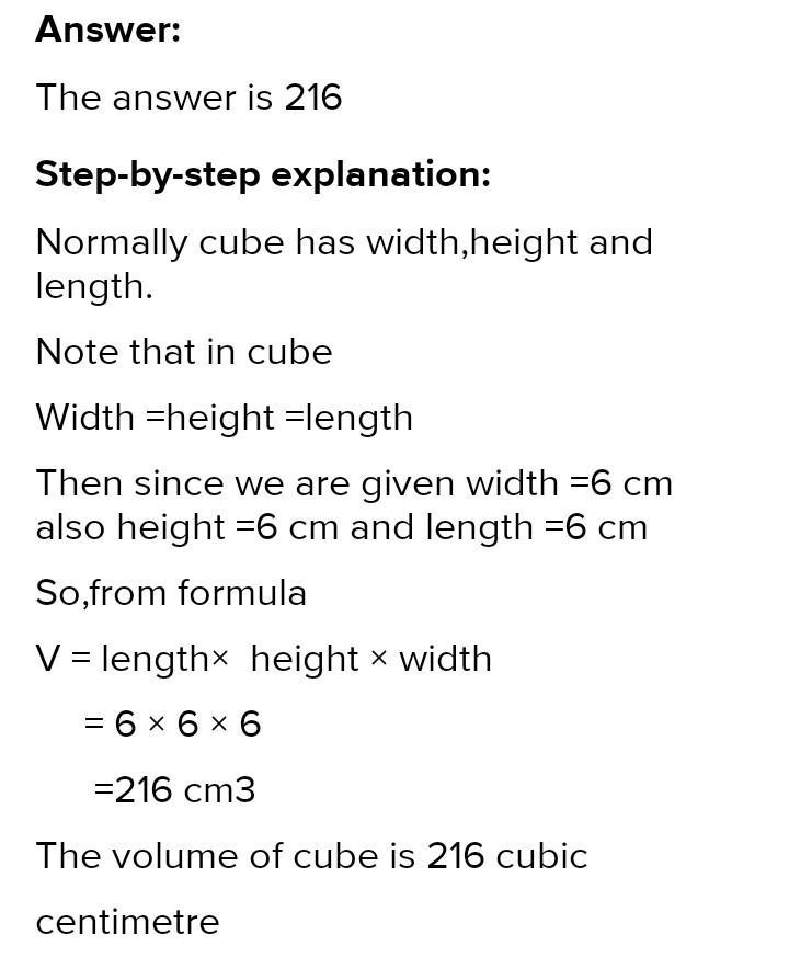 A cube has the width of 6 cm.What is the volume ofcthe cube?-example-1