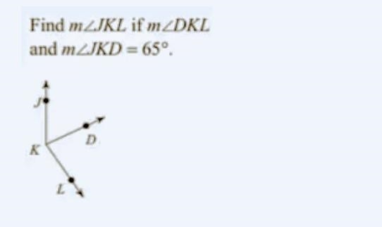 Find mLJKL if mDKL = 80° and mJKD=65º.-example-1