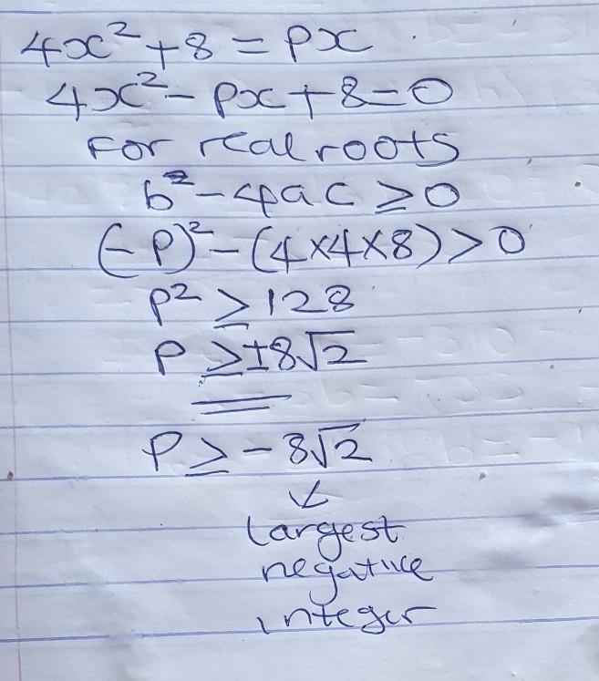 Find the largest negative integer of p for the equation 4x^2 + 8 = px to have real-example-1