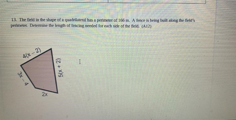 A field in the shape of a quadrilateral has a perimeter of 166 m. A fence is being-example-1