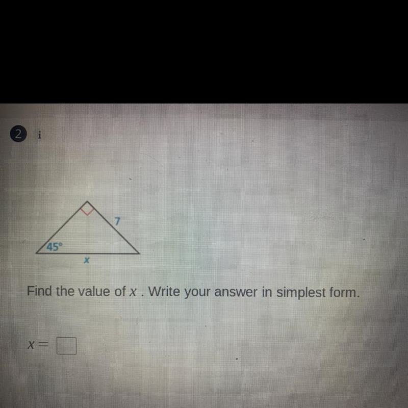 7 45° X Find the value of x . Write your answer in simplest form.-example-1