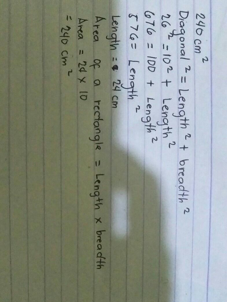 Find the length and area of rectangle whose diagonal is =26cm and breath is =10cm-example-1