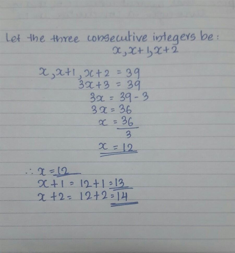 The sum of three consecutive integers is 39. Find the integers.-example-1