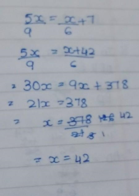 Can you please show work for 5x/9=x/6+7-example-1