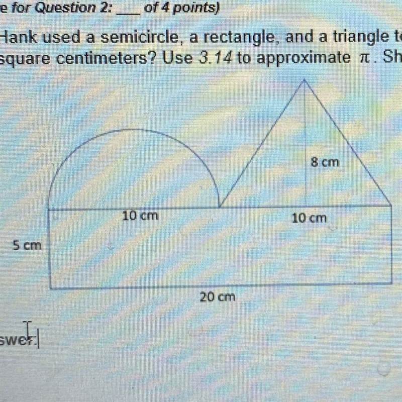 2. Hank used a semicircle, a rectangle, and a triangle to form the following composite-example-1