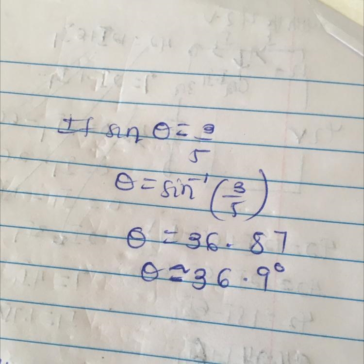 If sin 0 = three-fifths, what is the measure of the angle? a. 53.1º b. 36.9º c. 30.1º d-example-1