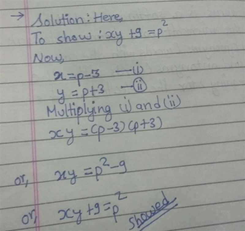 If x=(p-3) and y=(p+3),show that xy+9=psquare​-example-1