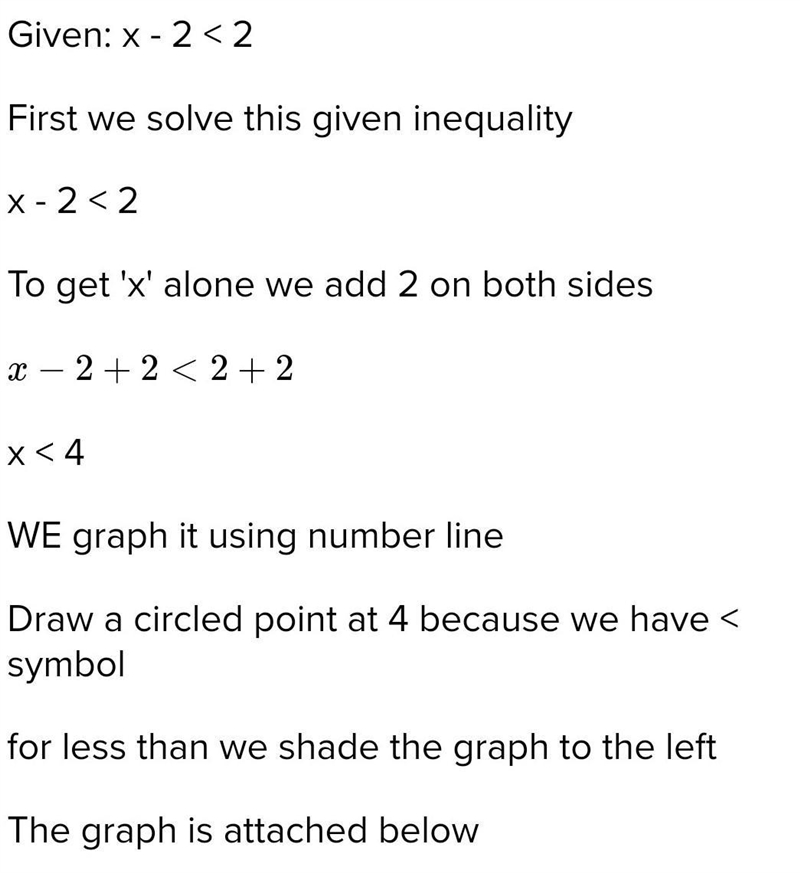 Given: x - 2 < 2. Choose the graph of the solution set.-example-2