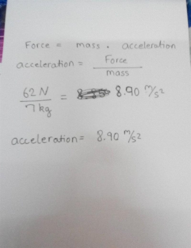 A force of 62N act upon a 7 kg block sitting on the Calculate the acceleration of-example-1