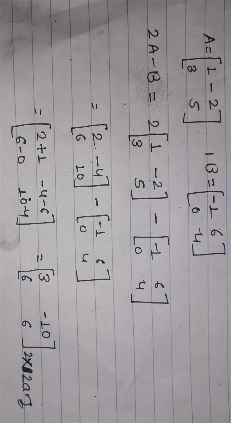 FInd 2A-B im pretty sure its [2 -8] [3 1] because you're multiplying each number in-example-1