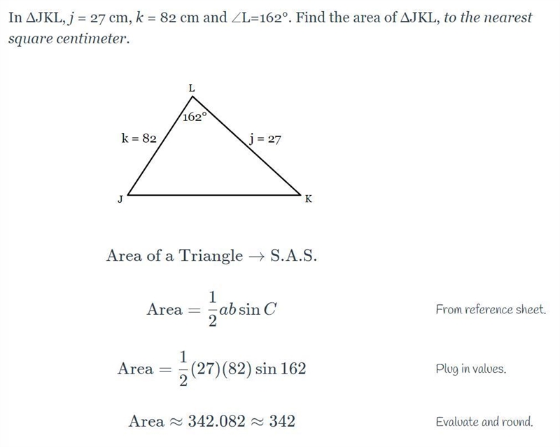 In ΔJKL, j = 27 cm, k = 82 cm and ∠L=162°. Find the area of ΔJKL, to the nearest square-example-1