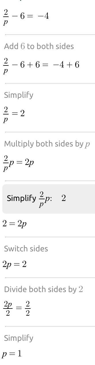 Solve for p. 2 / P - 6 = -4 p=-example-1