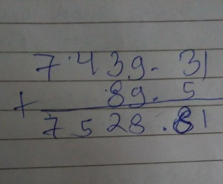 Whats the sum of 7,439.31 + 89.5? include work too please.-example-1