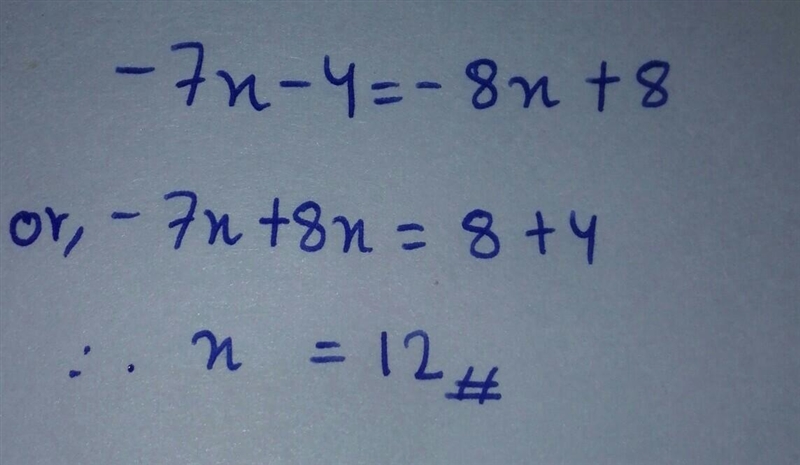 Solve: -7x-4 = -8x+8-example-1