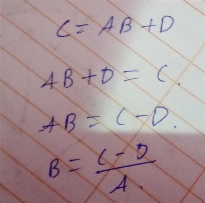 Solve C=AB+D for B • C-D =B —————- A •AC-D =B •C - D=B —— A •C+D =B ——— A (If you-example-1