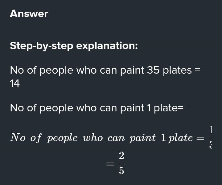 Inverse proportion fourteen people could paint 35 identical plates in 2 hours At this-example-1