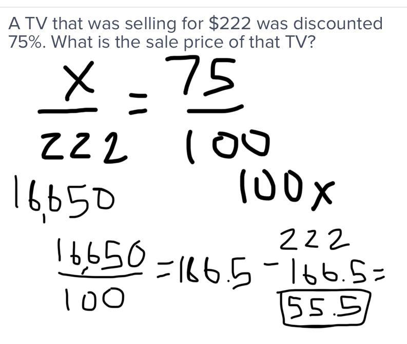 A TV that was selling for $222 was discounted 75%. What is the sale price of that-example-1