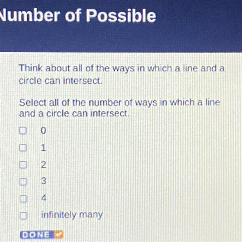 Select all of the number of ways in which a line and a circle can intersect.-example-1