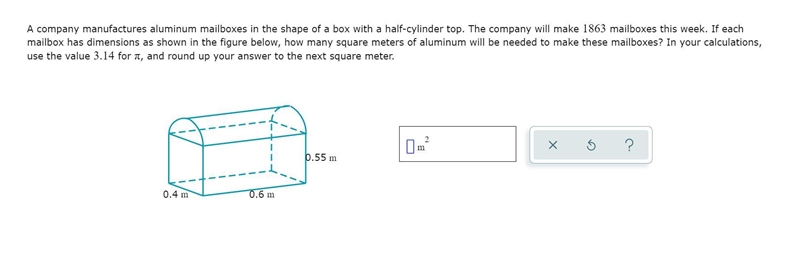 A company manufactures aluminum mailboxes in the shape of a box with a half-cylinder-example-1