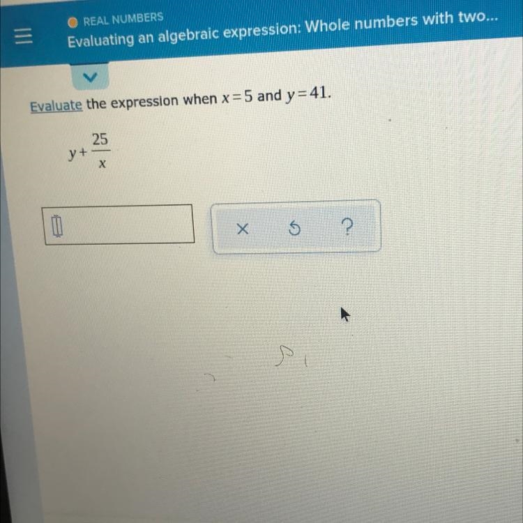 Evaluate the expression when x=5 and y=41. 25/x-example-1