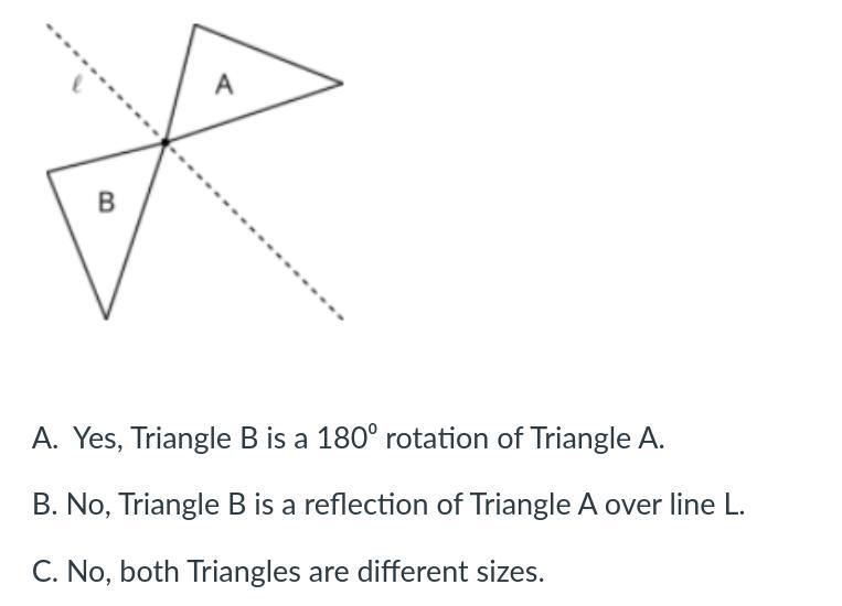 Here is two triangles.Is Triangle B rotation of Triangle A?-example-1