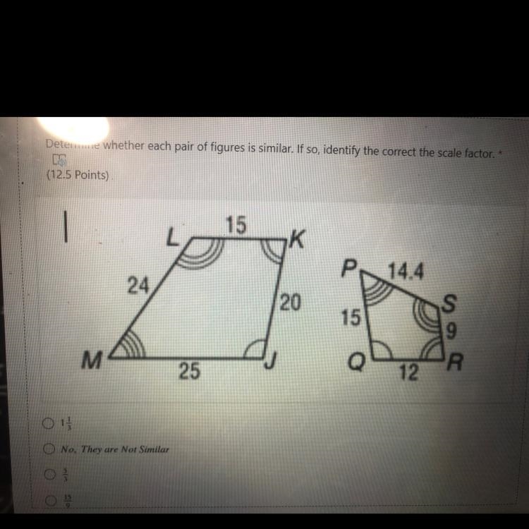 Help!!!! Answer choices are 1. 1 and 1/3 2. No, they are not similar 3. 5/3 4. 15/9-example-1