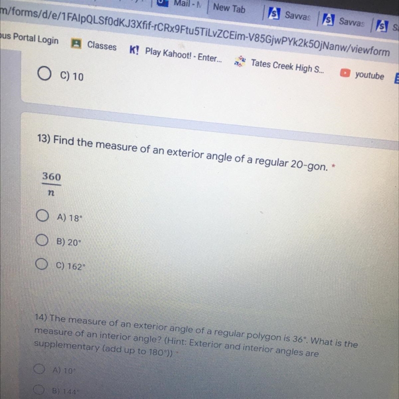 13) Find the measure of an exterior angle of a regular 20-gon.* 360 n A) 18° OB) 20° 0 C-example-1