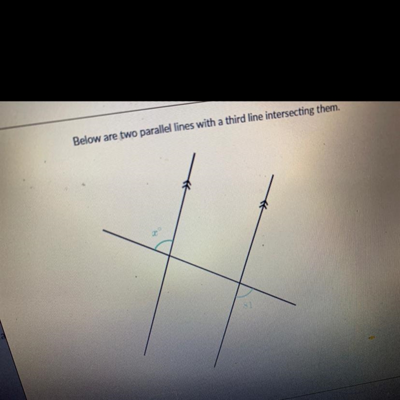 Below are two parallel lines with a third line intersecting them. If you can’t see-example-1