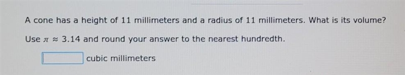 A cone has a height of 11 millimeters and a radius of 11 millimeters. What is its-example-1