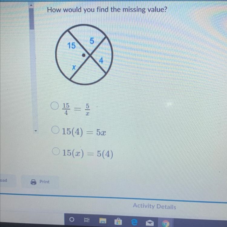 How would you find the missing value? 15/4=5/x 15(4) = 5x 15(x) = 5(4) 15 14 =5+x-example-1