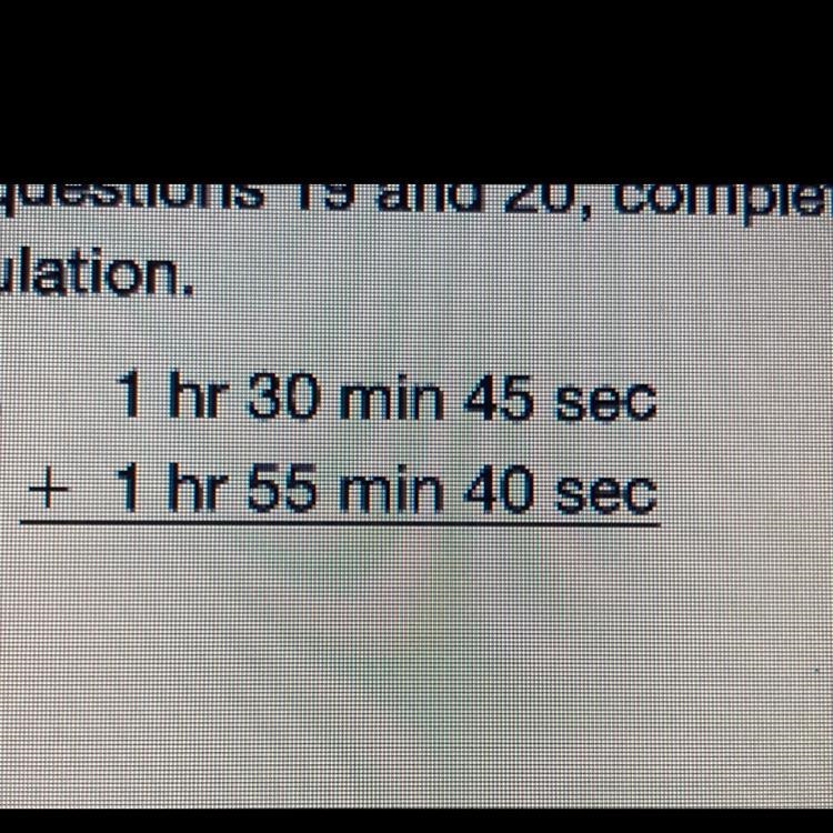 What is 1 hr 30 min 45 sec + 1 hr 55 min 40 sec-example-1