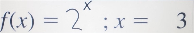 Evaluate the Exponential Function for the given x value. f(x) = 2* ; x = 3​-example-1