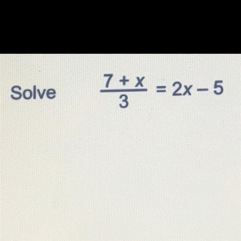 Solve 7 + X = 2x-5 3-example-1