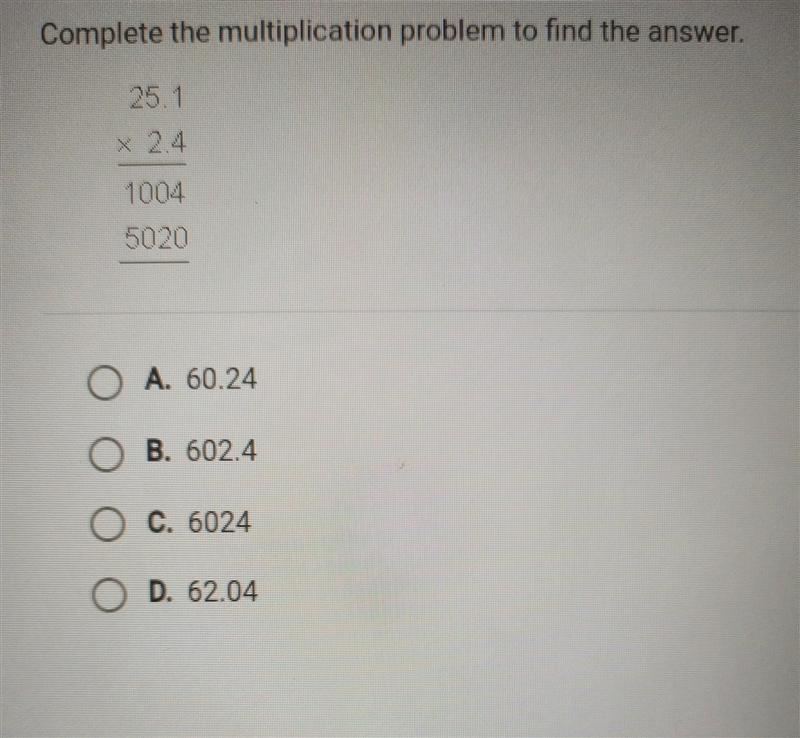 O A. 60.24 O B. 602.4 C. 6024 O D. 62.04​-example-1