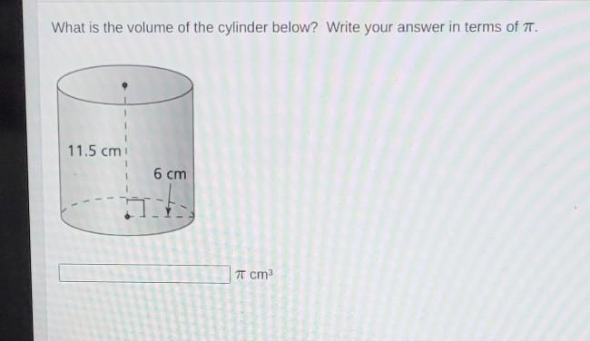 What is the volume of the cylinder below? Write your answers in terms pi Hight 11.5cm-example-1