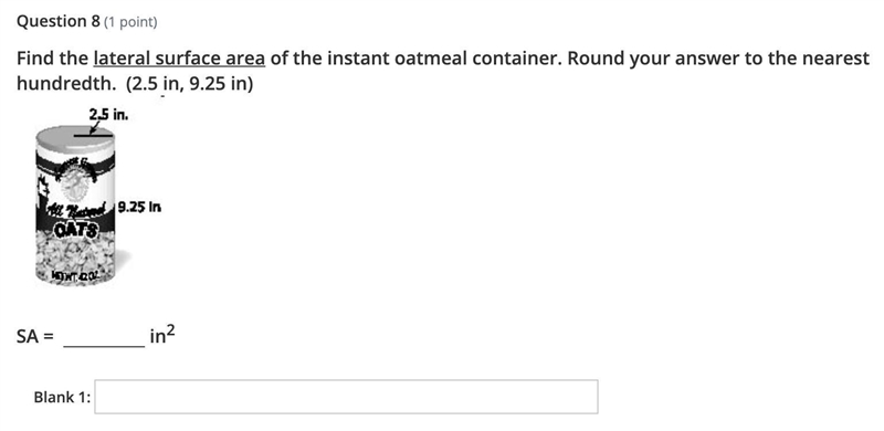 Please help hurry! Find the lateral surface area of the instant oatmeal container-example-1