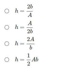 The formula for the area of a triangle is A=12bh. Which equation shows the formula-example-1