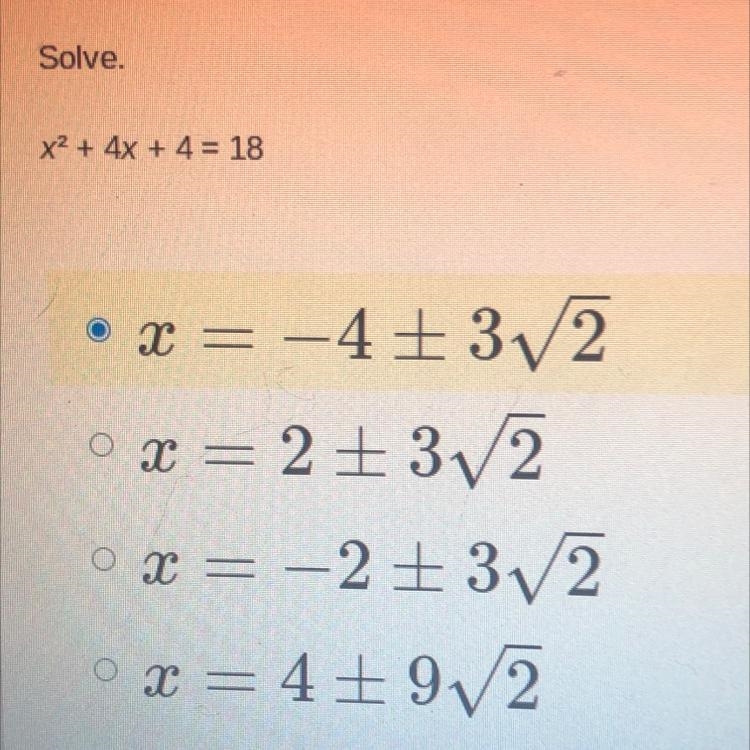 Solve. x2 + 4x + 4 = 18-example-1