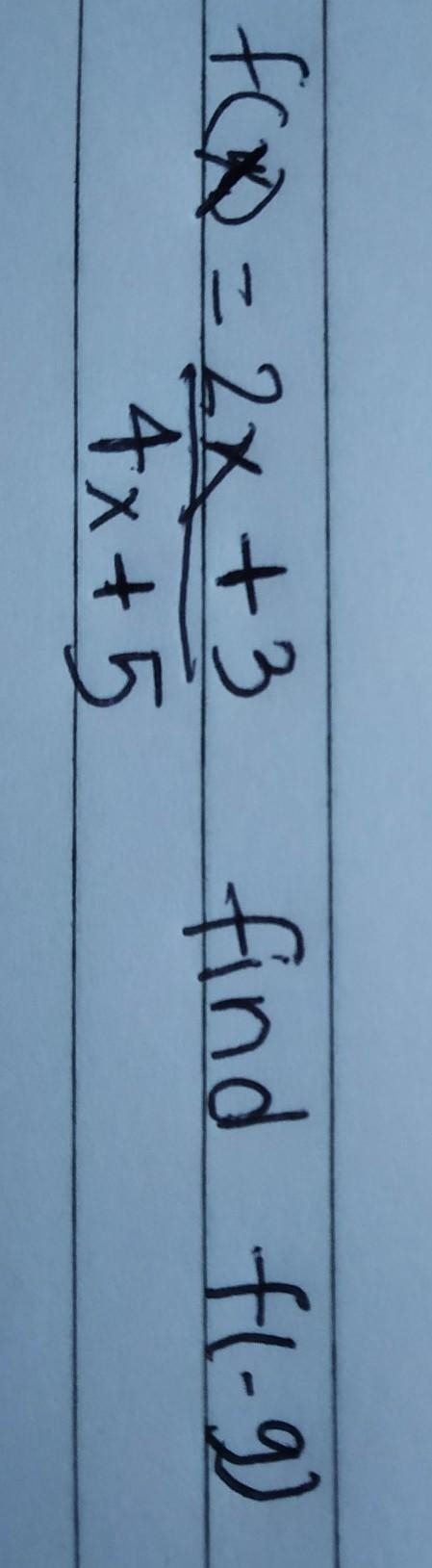 F(x)=2x+3/4x+5 find f(-9) ​-example-1