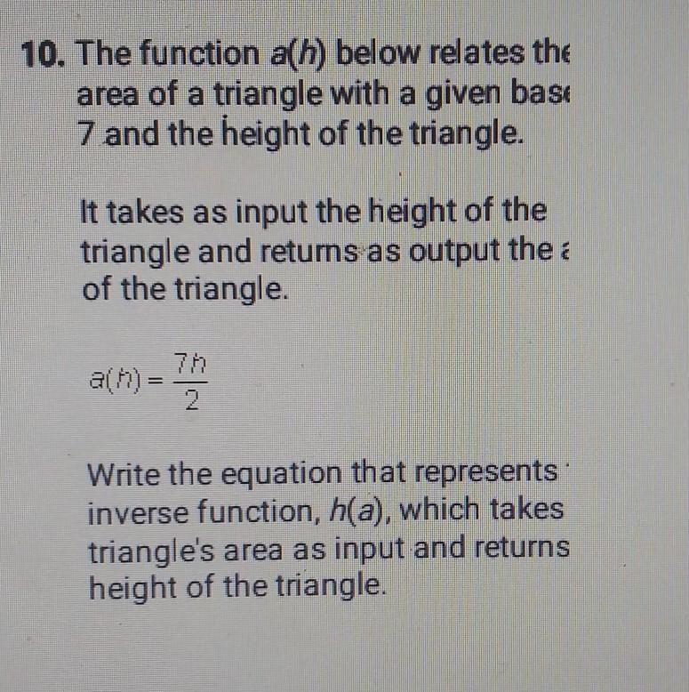 The function a(h) below relates the area of a triangle with a given base 7 and the-example-1