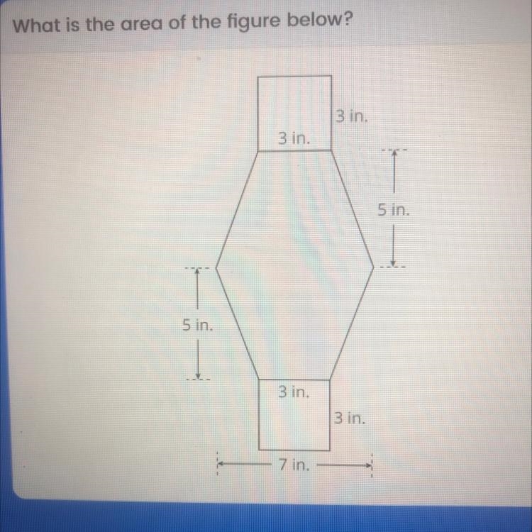 What is the area of the figure below? 3 in. 3 in. 5 in. 5 in. 3 in. 3 in. 7 in.-example-1