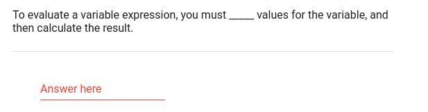 First to answer right gits brianlies To evaluate a variable expression, you must__values-example-1