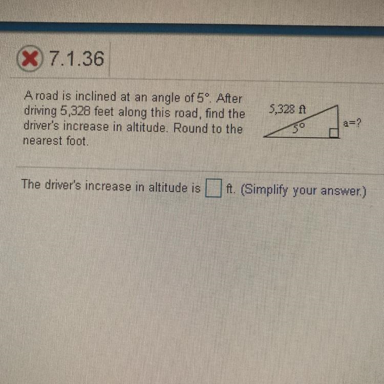 A road is inclined at an angle of 5°. After driving 5,328 feet along this road, find-example-1