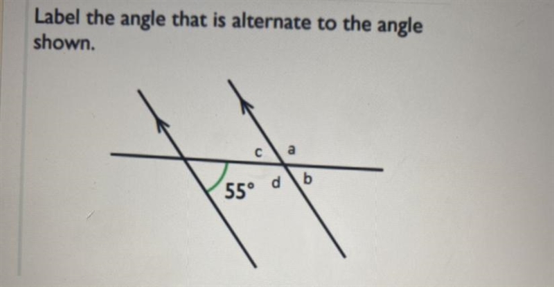 Label the angle that is alternate to the angle shown !!-example-1