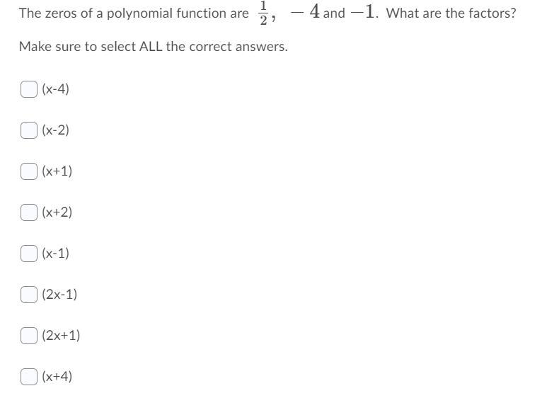 The zeros of a polynomial function are 1/2, -4 and -1. What are the factors?-example-1