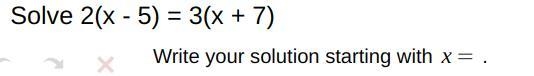 Solve 2(x - 5) = 3(x + 7)-example-1