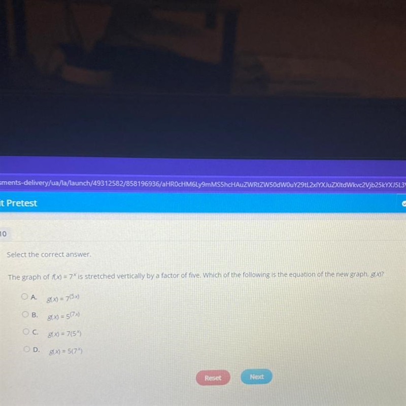 HELP PLZ !! The graph of f(x) = 7^x is stretched vertically by a factor of five. Which-example-1