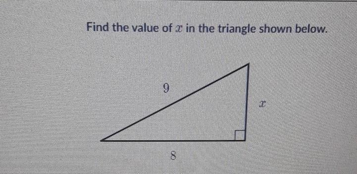 I NEED HELP ASAP!!!!!Find the value of x in the triangle shown below. 9 8​-example-1