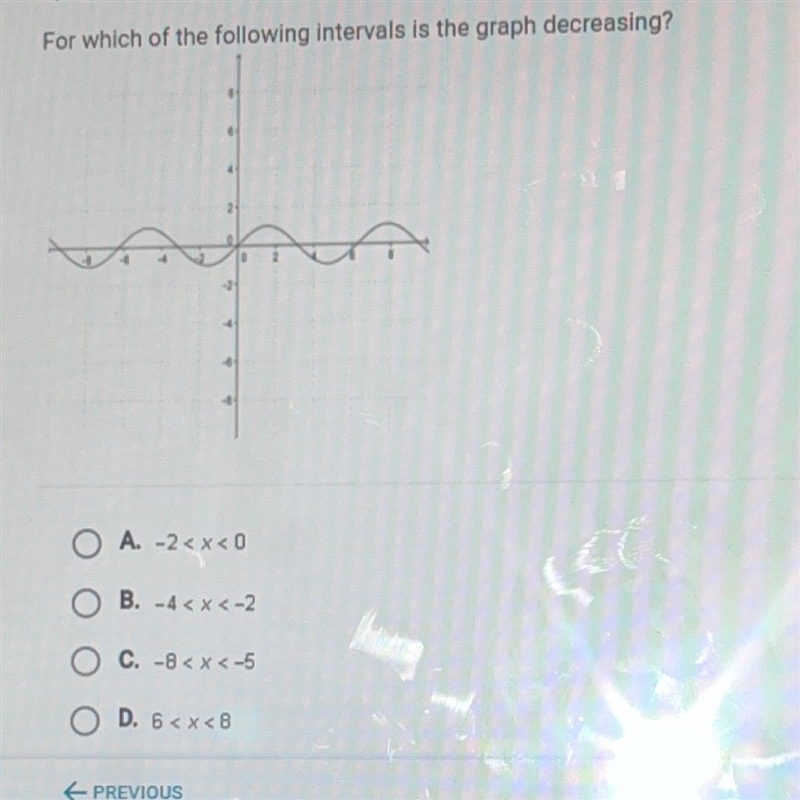 For which of the following intervals is the graph decreasing? O A. -2 OB.-4 C. -8 &lt-example-1